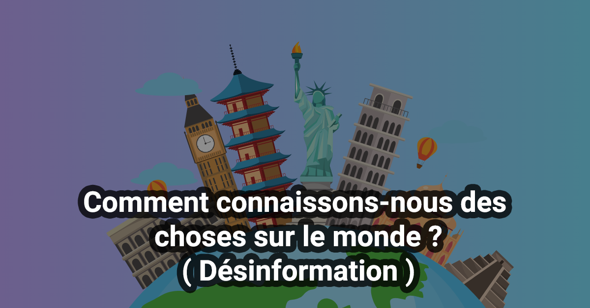 Comment connaissons-nous des choses sur le monde ?